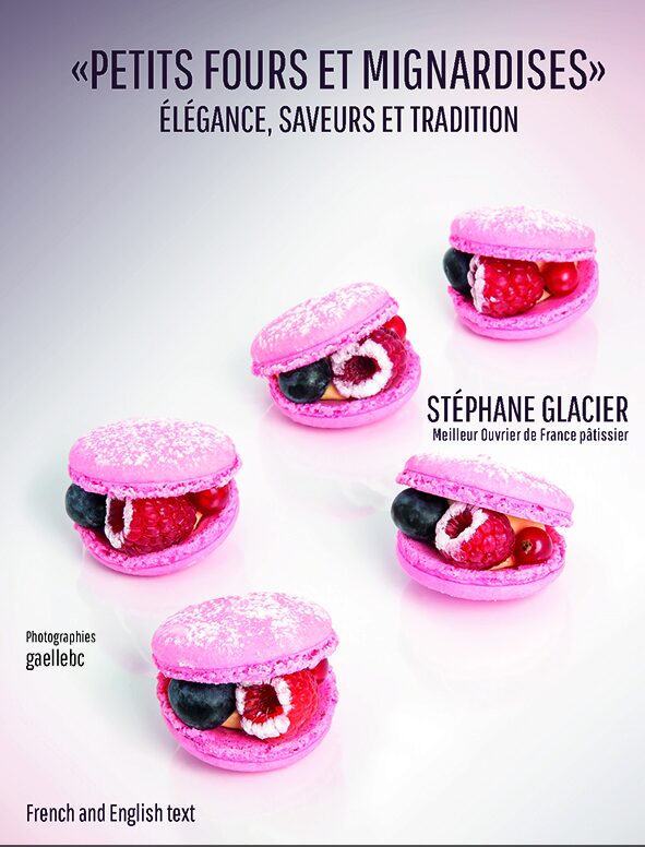 LIVRE "PETITS FOURS ET MIGNARDISES-ELEGANCE SAVEURS ET TRADITION" DE STEPHANE GLACIER