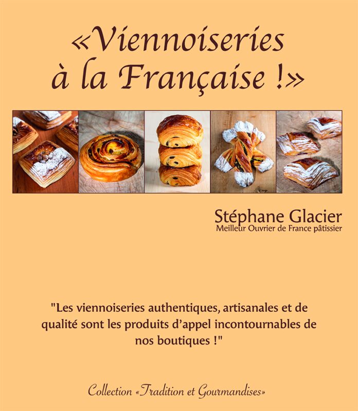 LIVRE "VIENNOISERIES A LA FRANCAISE !" DE STEPHANE GLACIER