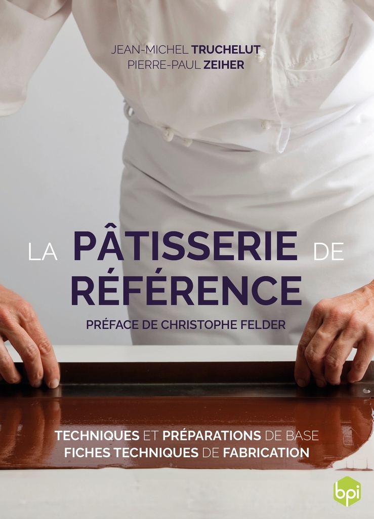 BOOK "LA PATISSERIE DE REFERENCE-TEHCNIQUES ET PRÉPARATION DE BASE" BPI EDITION