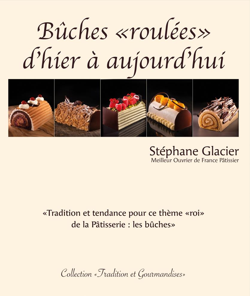 BOOK "BUCHES ROULEES D'HIER A AUJOURD'HUI" FROM STEPHANE GLACIER