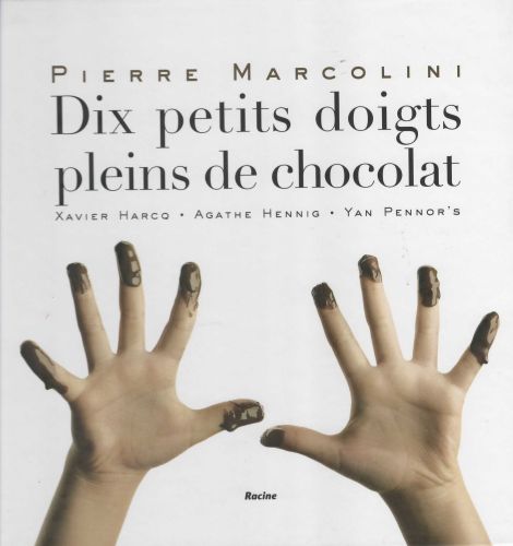 BOOK "10 PETITS DOIGTS PLEINS DE CHOCOLAT" BY PIERRE MARCOLINI *SOLD OUT