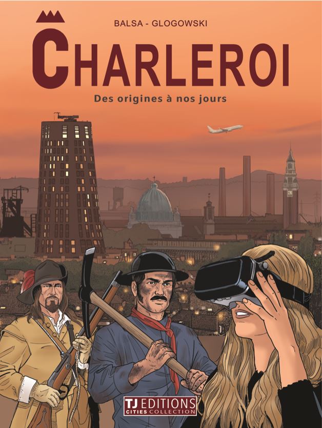 STRIPVERHAAL CHARLEROI "DES ORIGINES A NOS JOURS" TJ EDITIONS CITIES COLLECTION