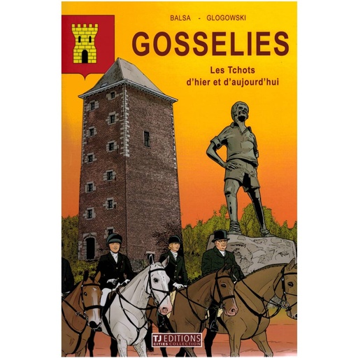 [55092323] COMIC "GOSSELIES LES TCHOTS D'HIER ET D'AUJOURD'HUI" TJ EDITIONS CITIES COLLECTION